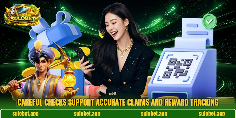 Careful checks support accurate claims and reward tracking