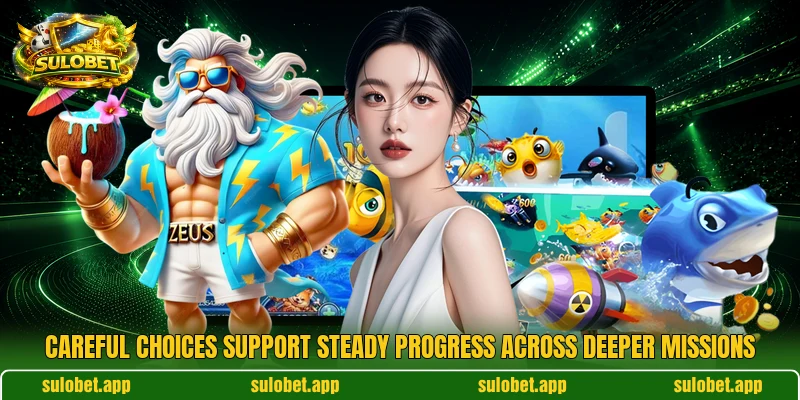 Careful choices support steady progress across deeper missions