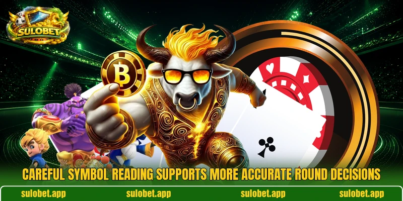 Careful symbol reading supports more accurate round decisions