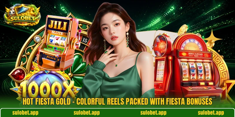 Hot Fiesta Gold – Colorful Reels Packed With Fiesta Bonuses