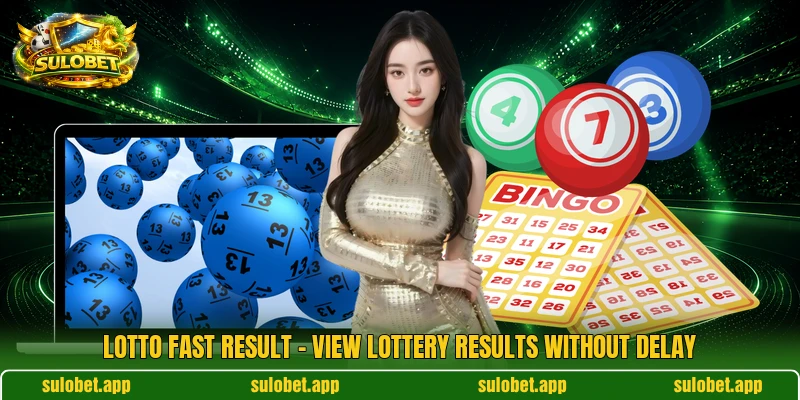 Lotto Fast Result – View Lottery Results Without Delay