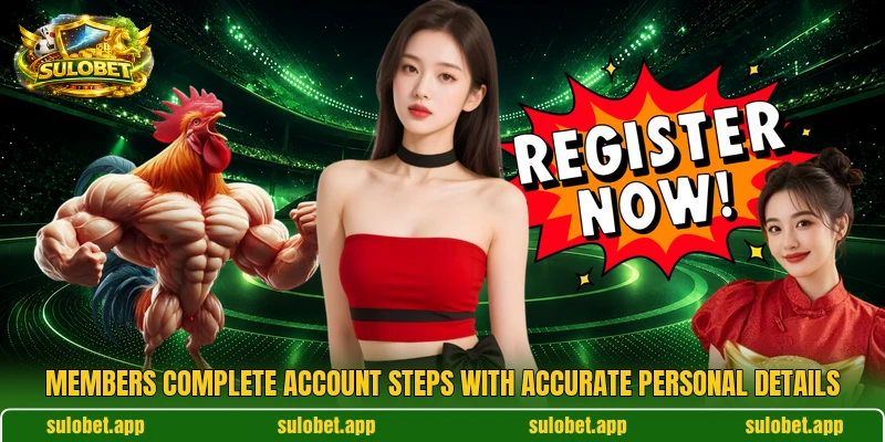 Members complete account steps with accurate personal details