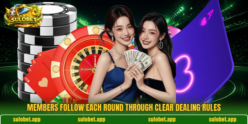 Members follow each round through clear dealing rules