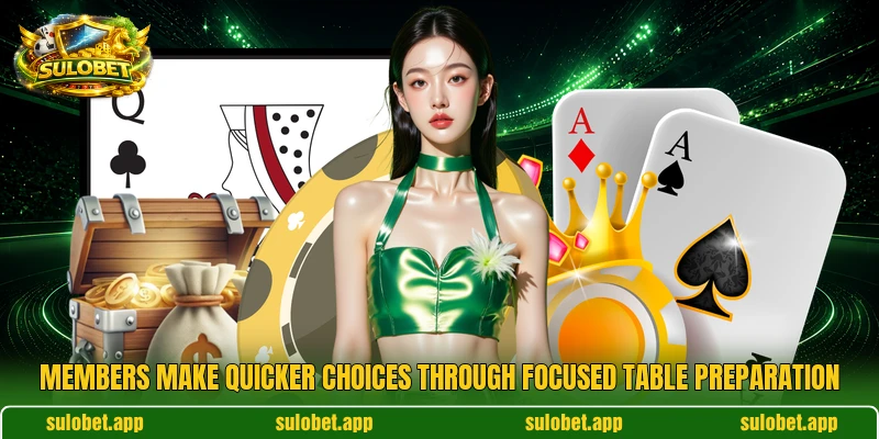 Members make quicker choices through focused table preparation