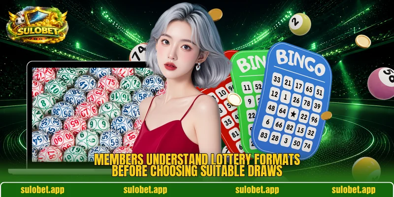 Members understand lottery formats before choosing suitable draws