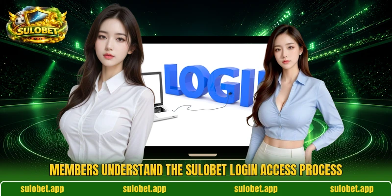 Members understand the SULOBET login access process