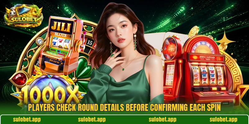 Players check round details before confirming each spin