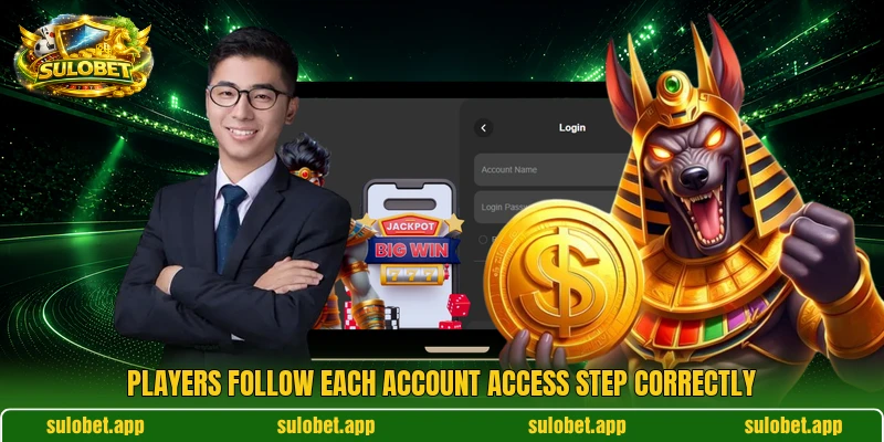 Players follow each account access step correctly