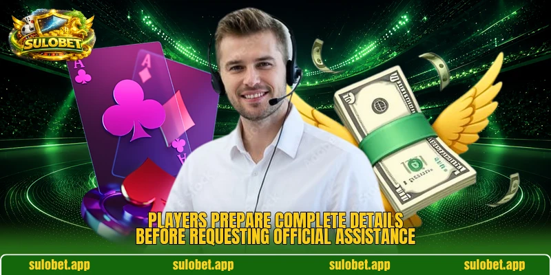 Players prepare complete details before requesting official assistance