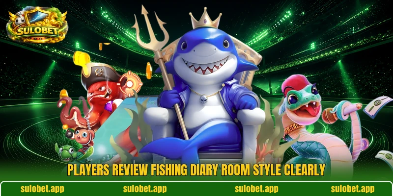 Players review Fishing Diary room style clearly
