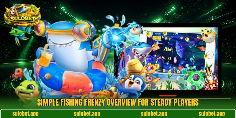 Simple Fishing Frenzy overview for steady players