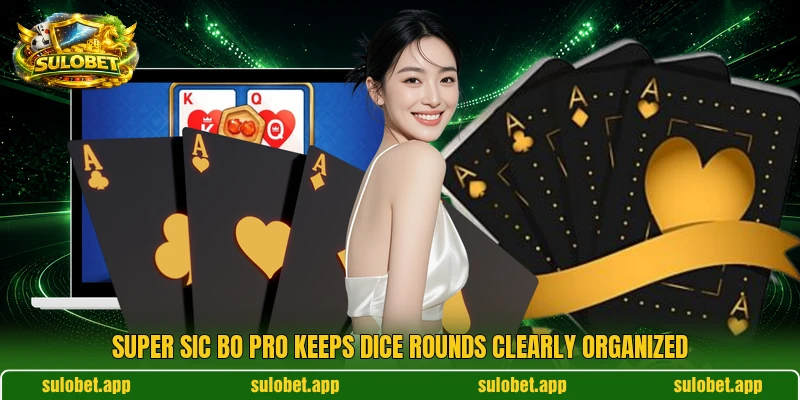Super Sic Bo Pro keeps dice rounds clearly organized