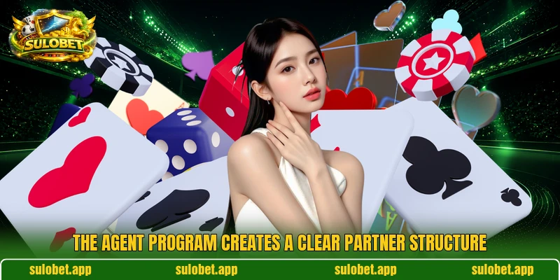 The agent program creates a clear partner structure