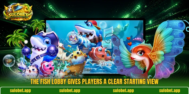 The Fish lobby gives players a clear starting view